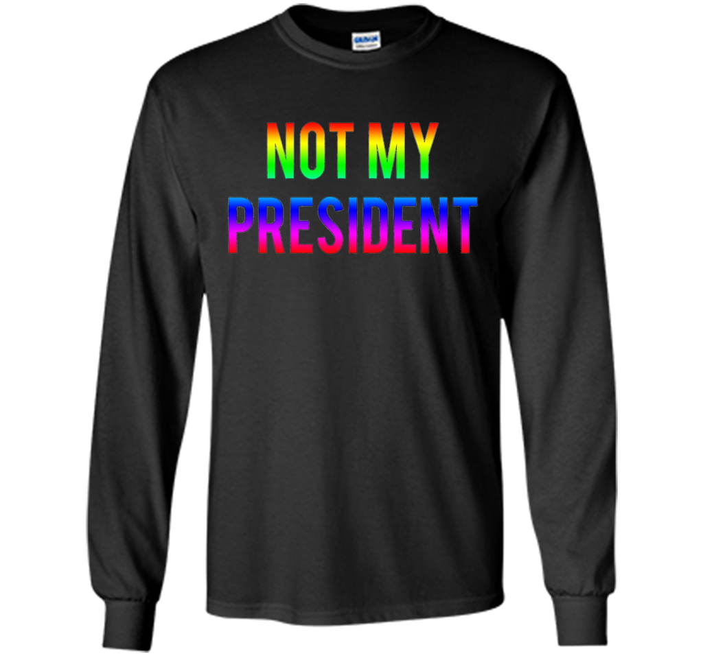Not my President T shirt great gift idea Pride