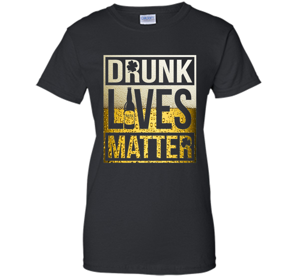Drunk Lives Matter Shirt