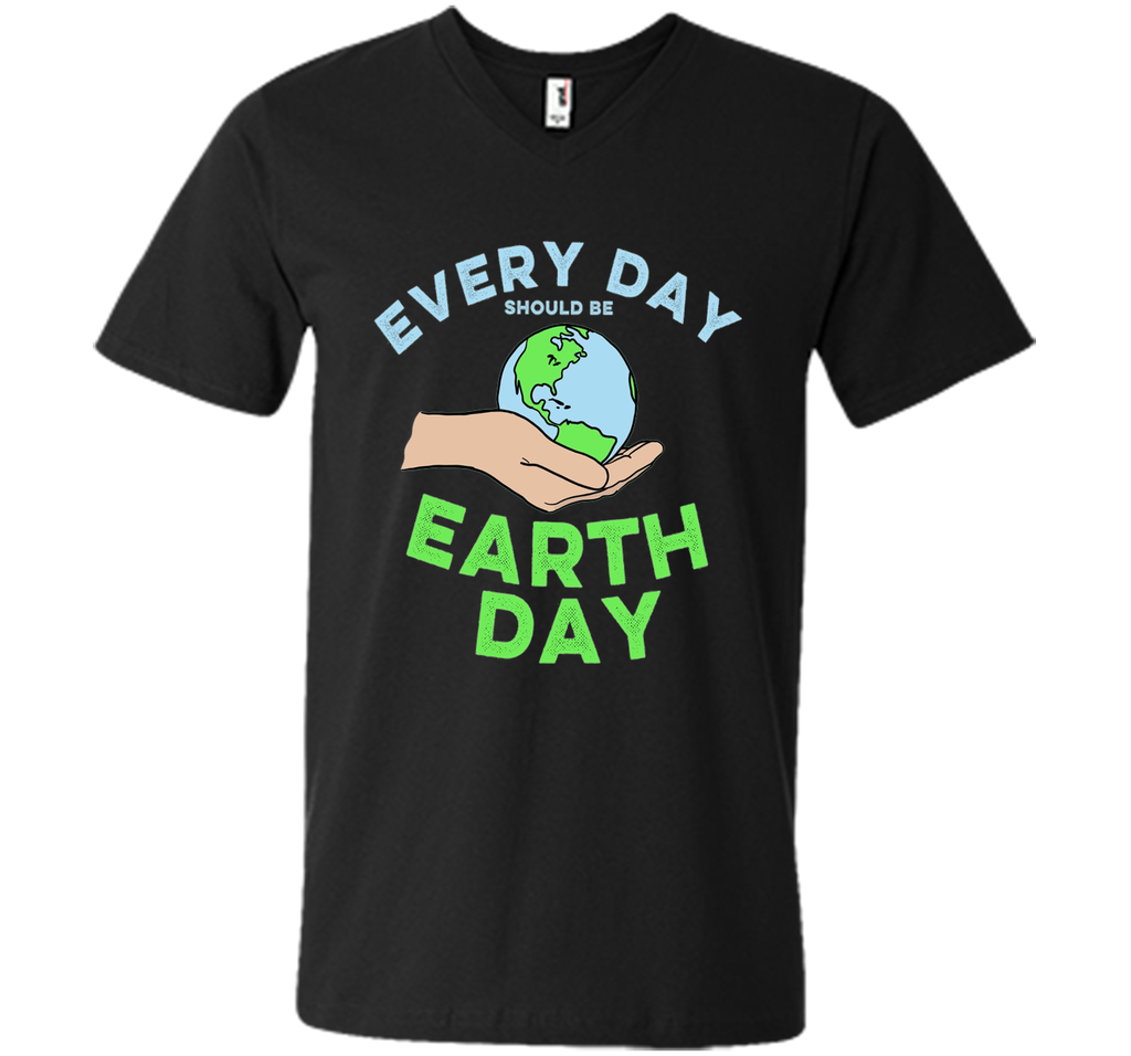 Every Day Should Be Earth Day - April Holiday T-shirt