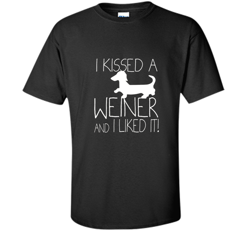 I Kissed A Weiner And I Liked It, Wiener Dog Dachshund Shirt