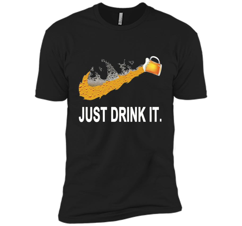 Just Drink It T-Shirt