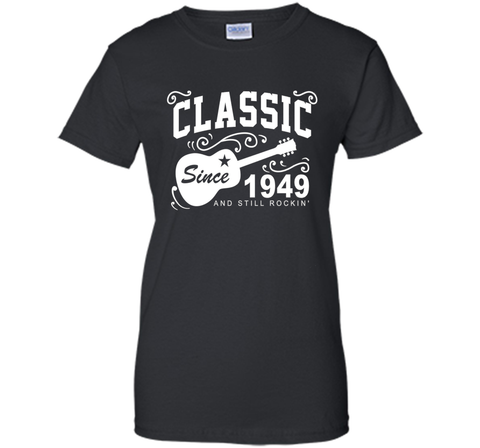 Classic Since 1949 And Still Rockin' T-Shirt. 67th Birthday