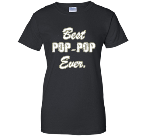 Best POP POP Ever Shirt Funny Grandpa Shirts for Fathers Day