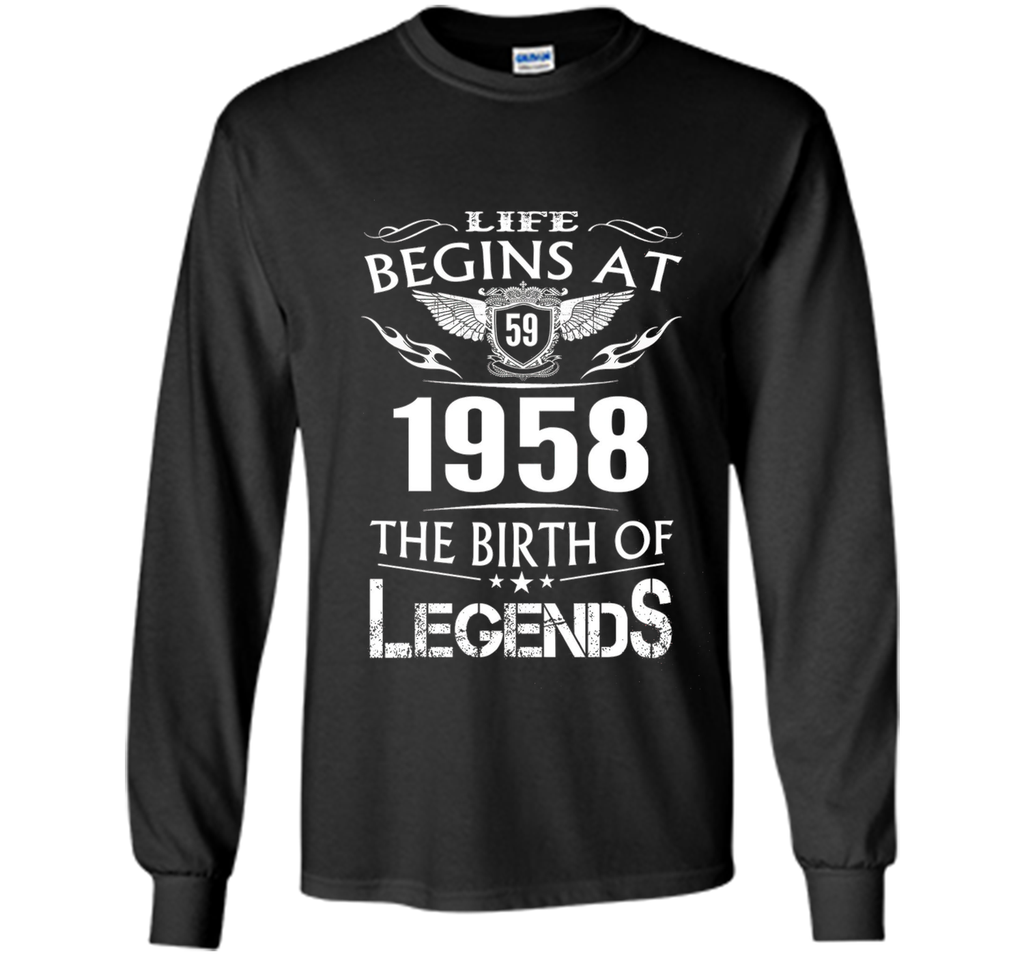 Life Begins At 59 1958 The Birth Of Legends T-Shirt cool shirt