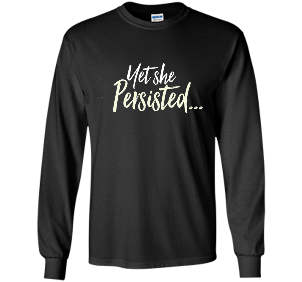 Yet She Persisted Tshirt