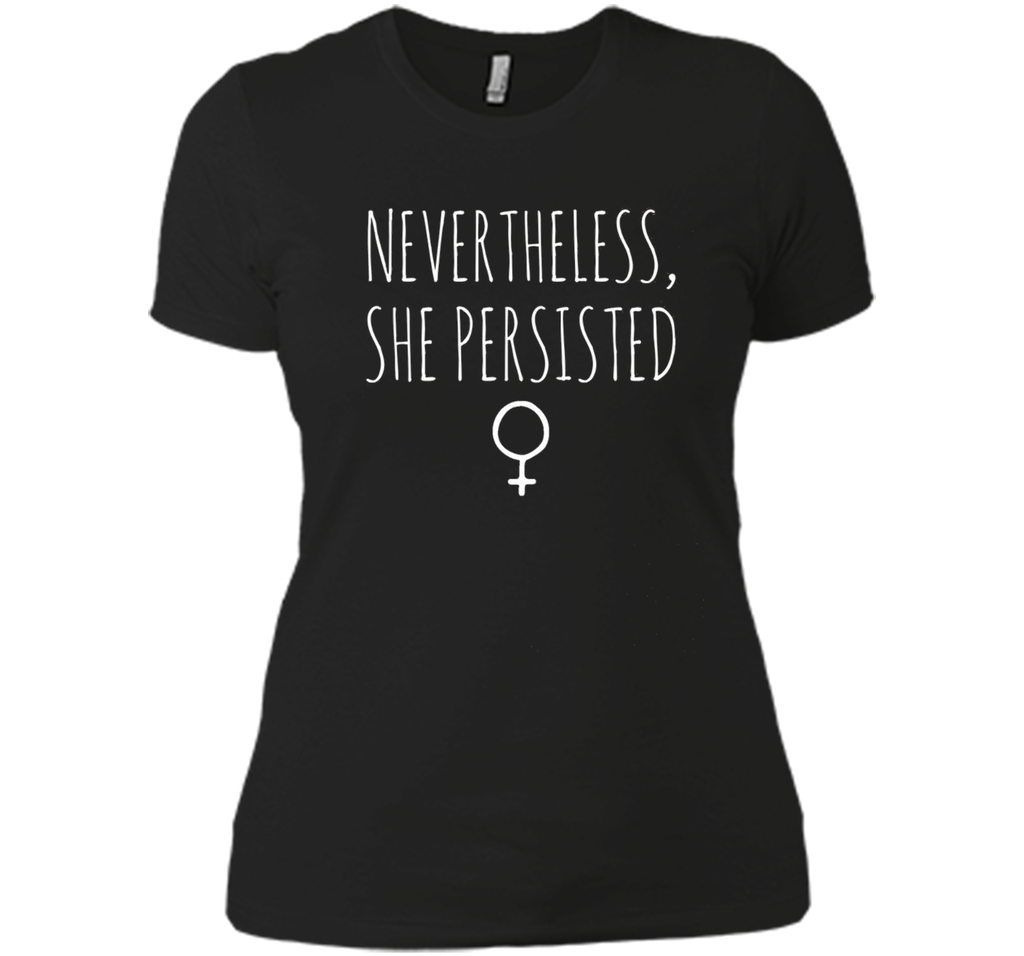 Nevertheless, She Persisted - Feminist - Definition shirt