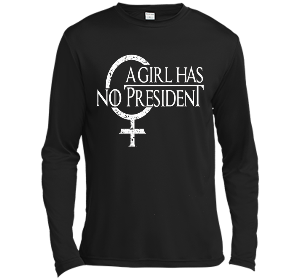 A Girl Has No President shirt