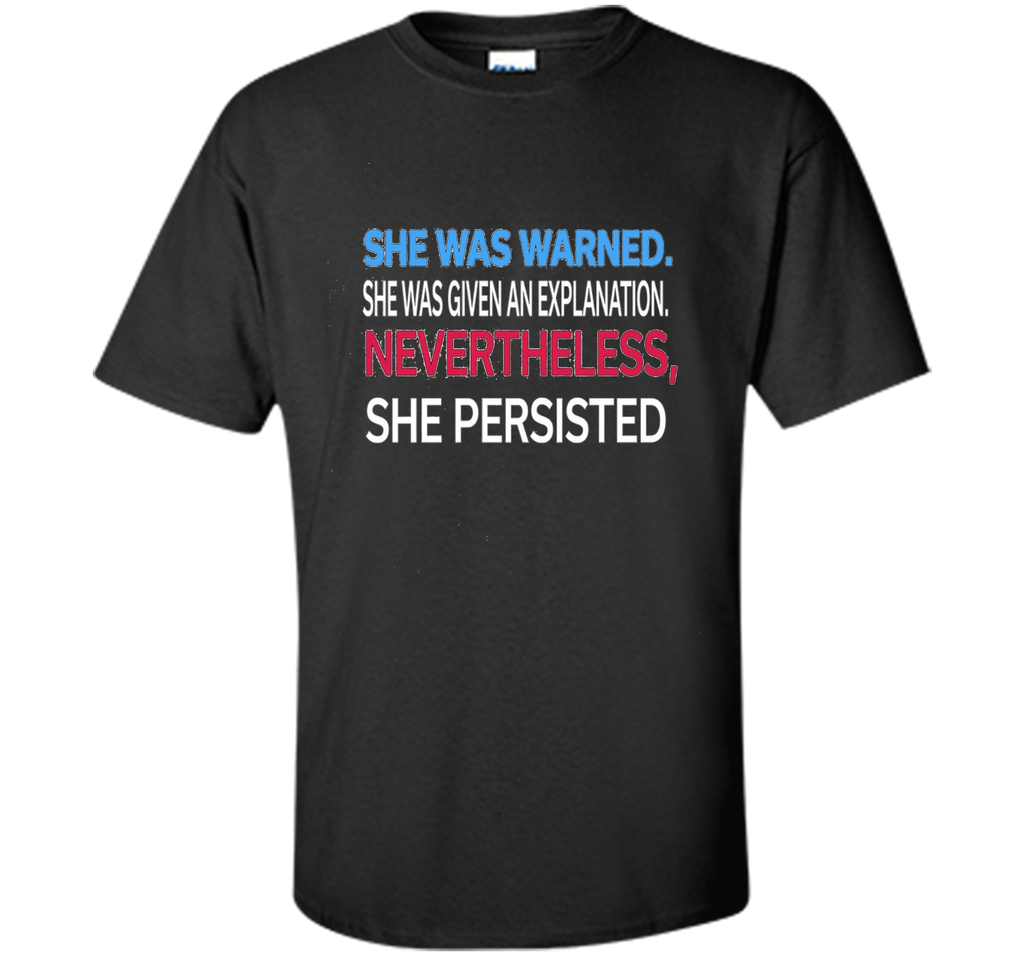 Elizabeth Warren t shirt She was warned,Nevertheless T-Shirt