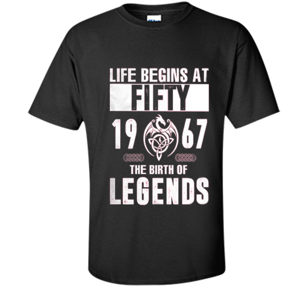 Life begins at Fifty - 1967 - The birth of legends T Shirt cool shirt