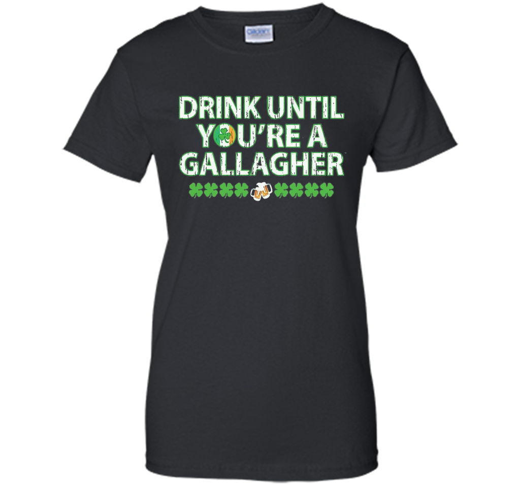 Irish Tshirt - Drink until you're a gallagher T-shirts