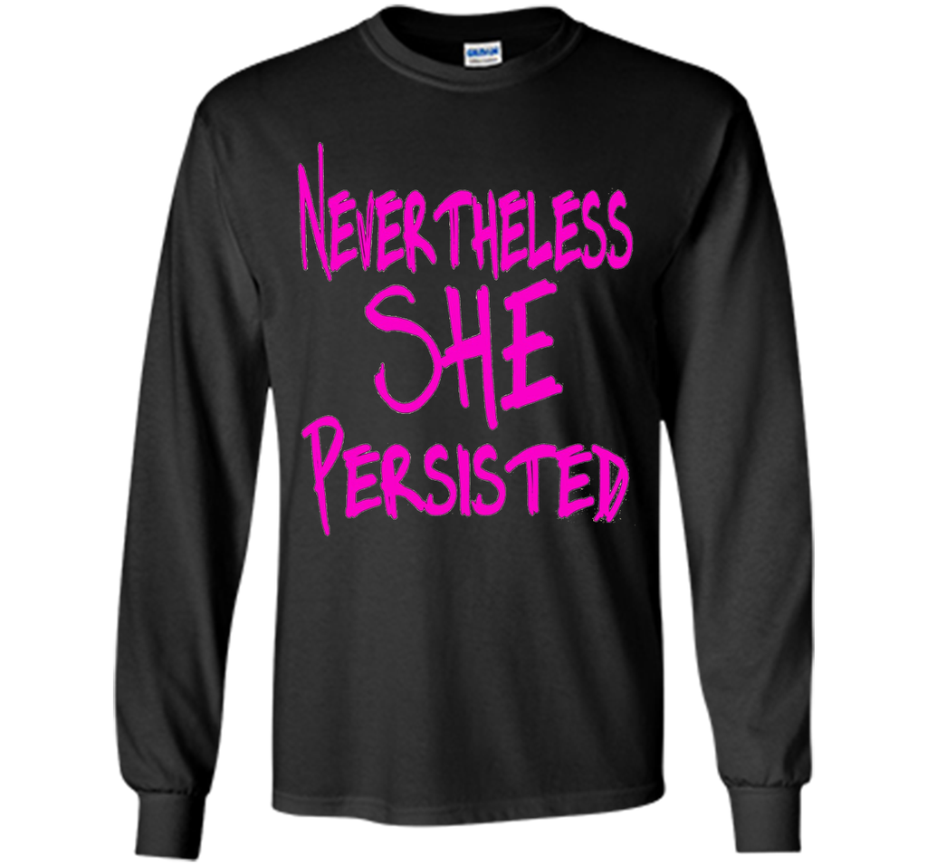 Nevertheless She Persisted T-Shirt - She Persisted Shirt
