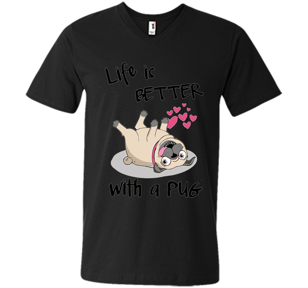 Life Is Better With A Pug Funny T-Shirt