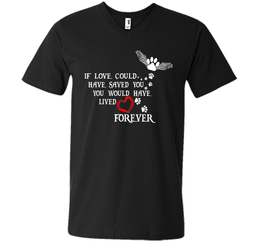 If Love Could Have Saved You Dog T Shirt