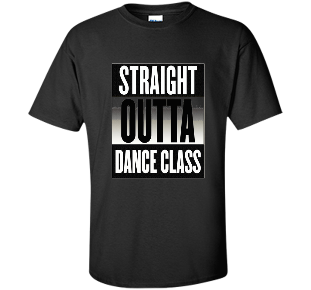 Straight Outta Dance Class T-shirt Ballet Tap Hip Hop Break