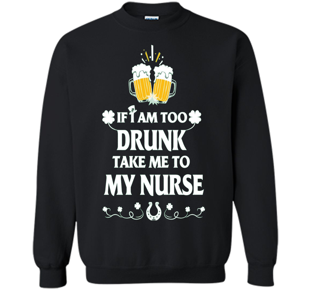 Men's PATRICK T-SHIRT-IF-I-AM-TOO-DRUNK-TAKE-ME-TO-MY-NURSE