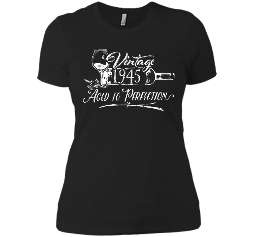 Birthday Shirt 1945 Year - Vintage 1945 Aged to Perfection