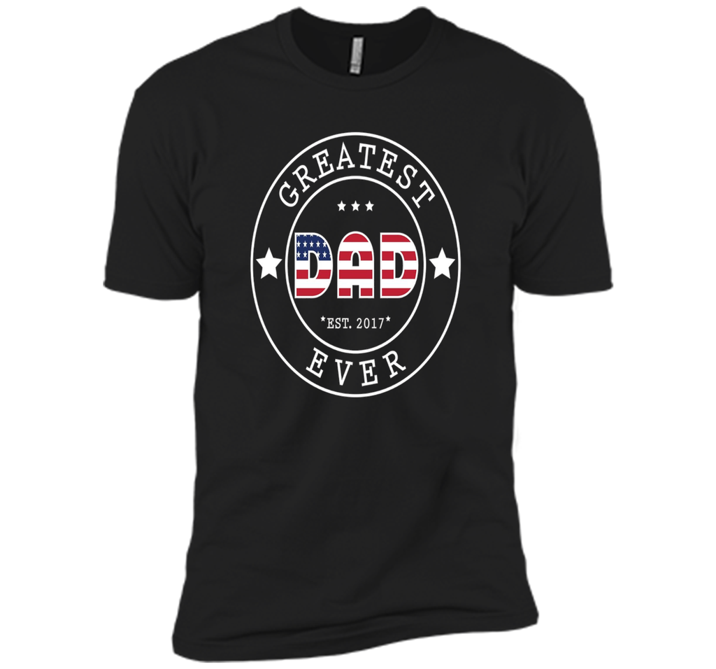 GREATEST DAD EVER T-SHIRT - US THEMED [FATHERS DAY / JULY 4]