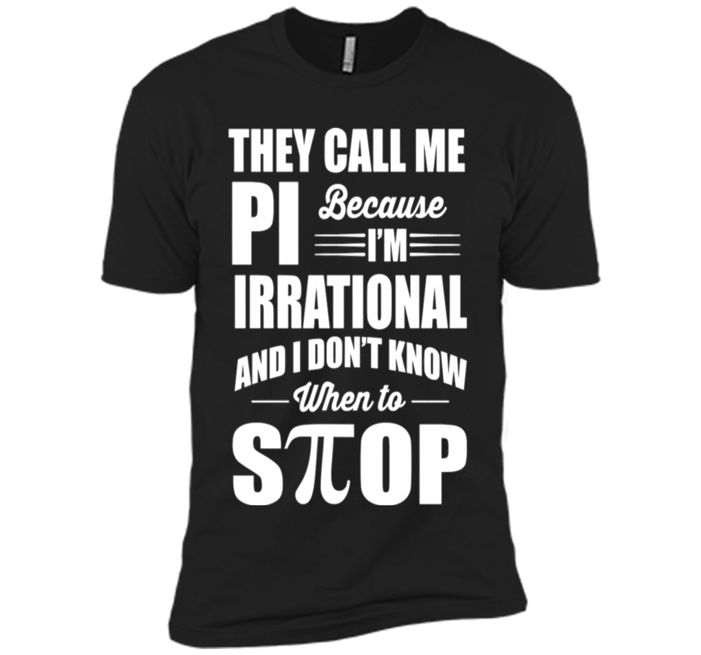 They call me pi because i'm irrational, pi day 2017 t shirts