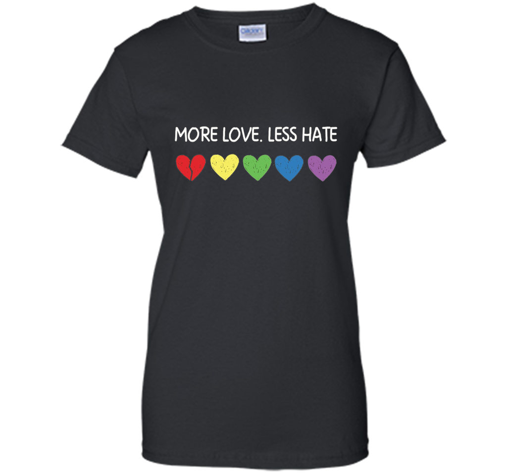 More Love Less Hate - Funny LGBTQ Tshirt for Men/Women