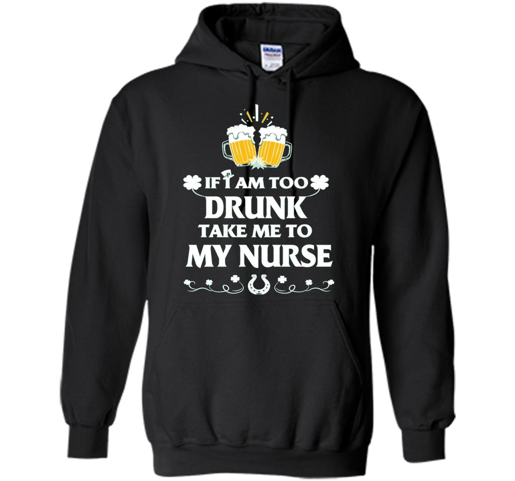 Men's PATRICK T-SHIRT-IF-I-AM-TOO-DRUNK-TAKE-ME-TO-MY-NURSE
