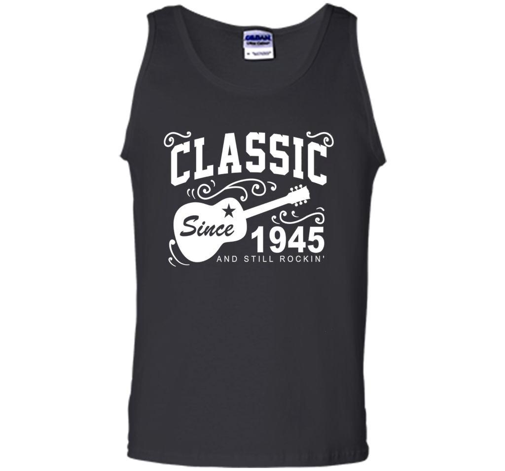 Classic Since 1945 And Still Rockin' T-Shirt. 71st Birthday