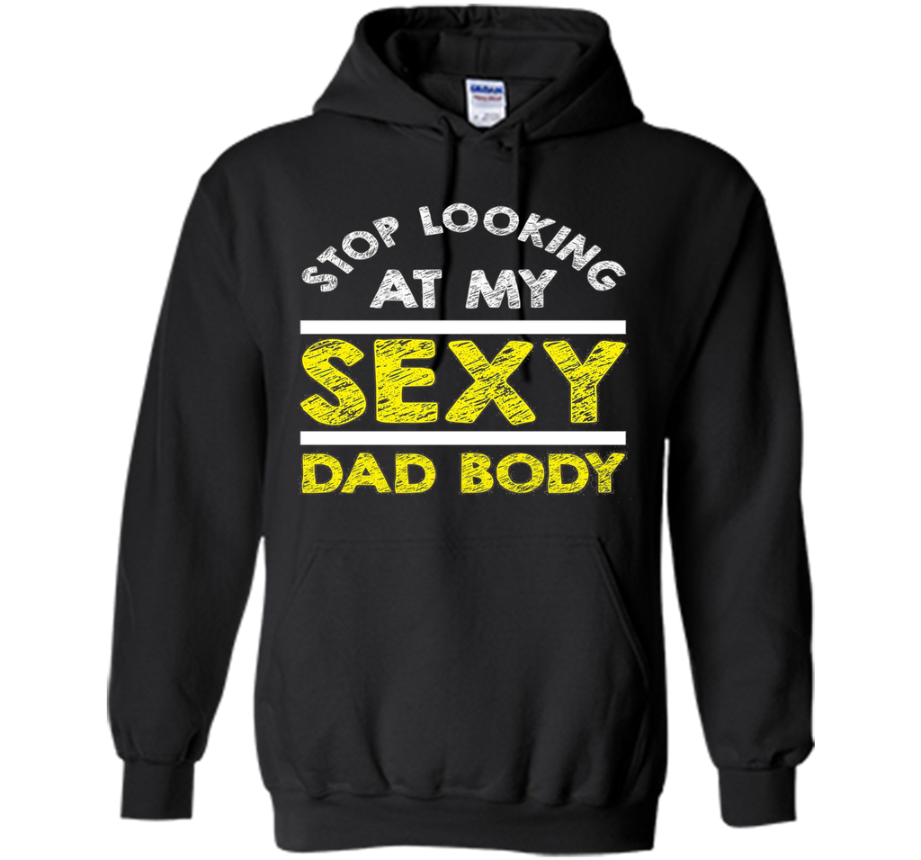 Funny Sexy Dad Body T-shirt Fathers Day Birthday Quote Gift