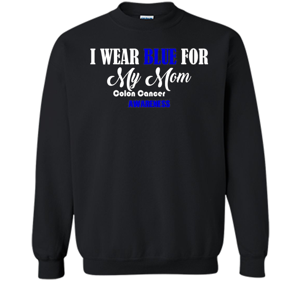 I Wear Blue For My Mom Colon Cancer Awareness best t-shirt