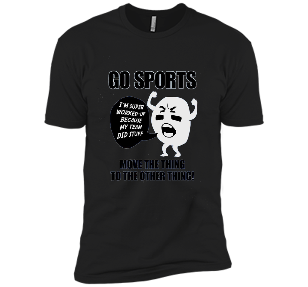 GO SPORTS T-Shirt Move the thing to the other thing T-Shirt