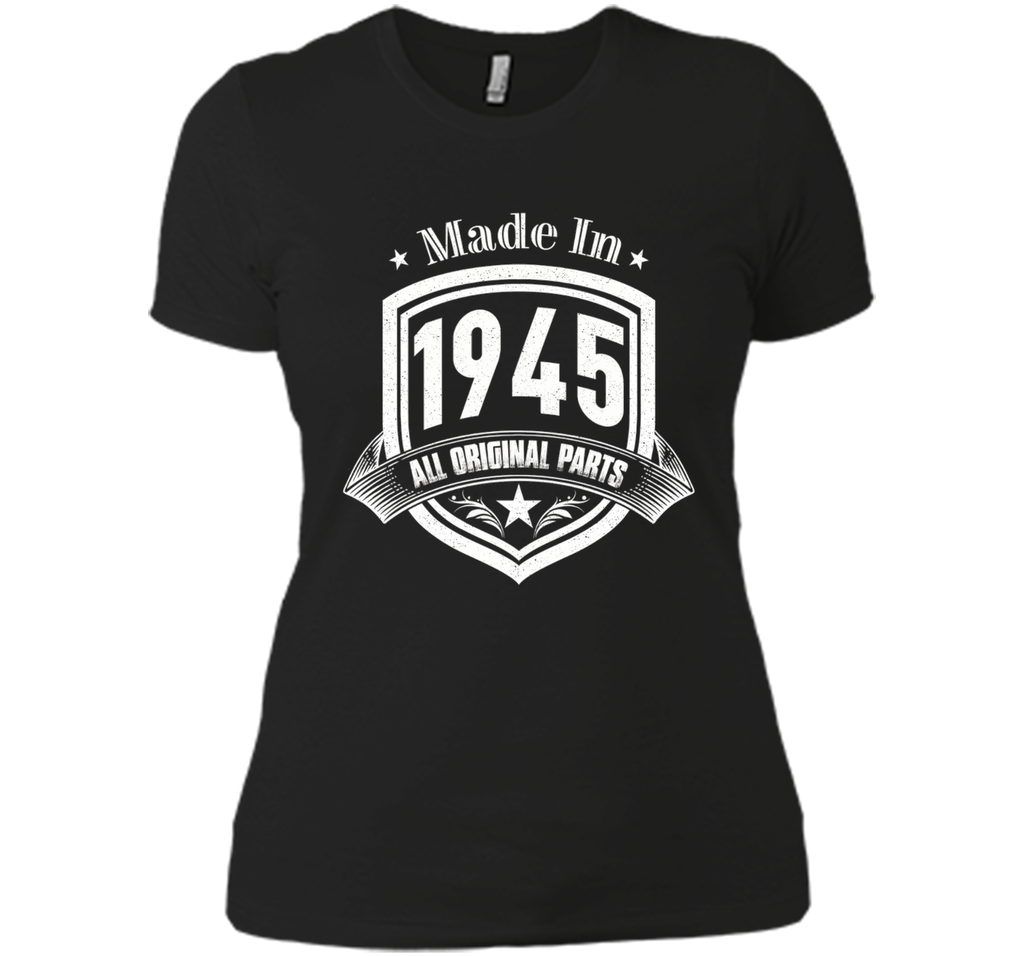 Made In 1945 All Original Parts Birthday Gift T Shirt Shirts
