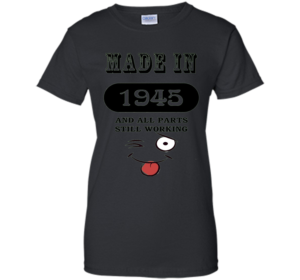 71th Birthday Gift Made in 1945 Funny Ladies Gentlemans T-Sh