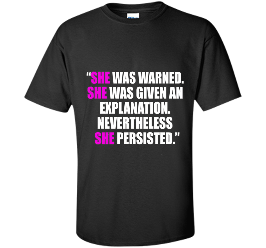 She Was Warned, Given Explanation, She Persisted Shirt Women