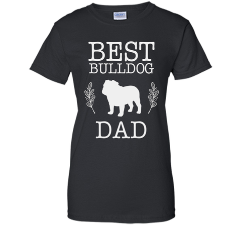Best Bulldog Dad Shirt Father's Day Gift Dog Lover Daddy