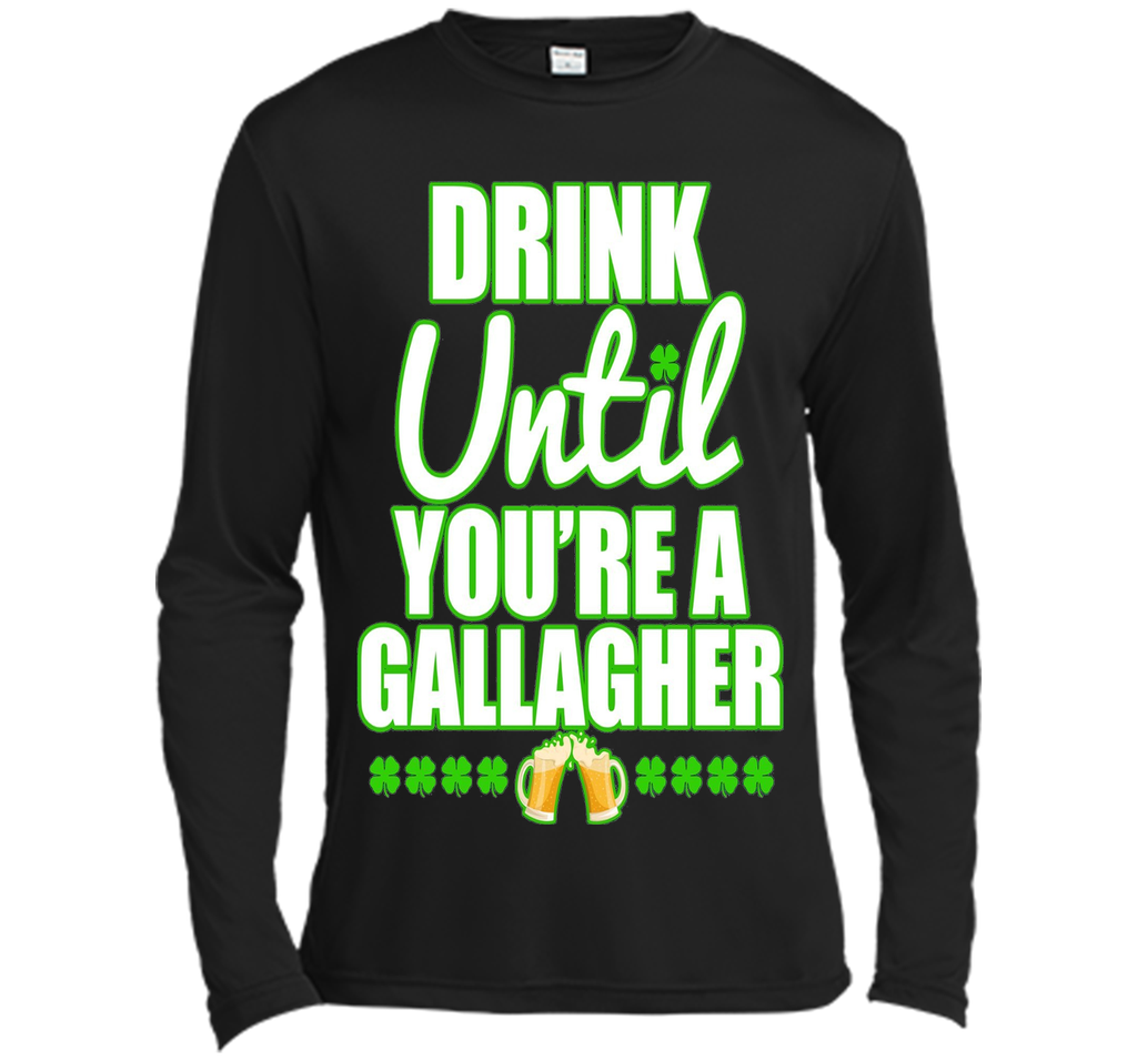 Drink Until You Are a Gallagher T-Shirt Saint Patrick's Day