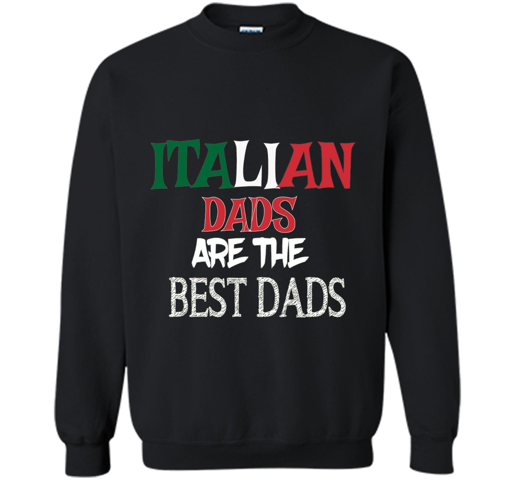 Italian Dads Are the Best Dads Funny Father's Day T Shirt