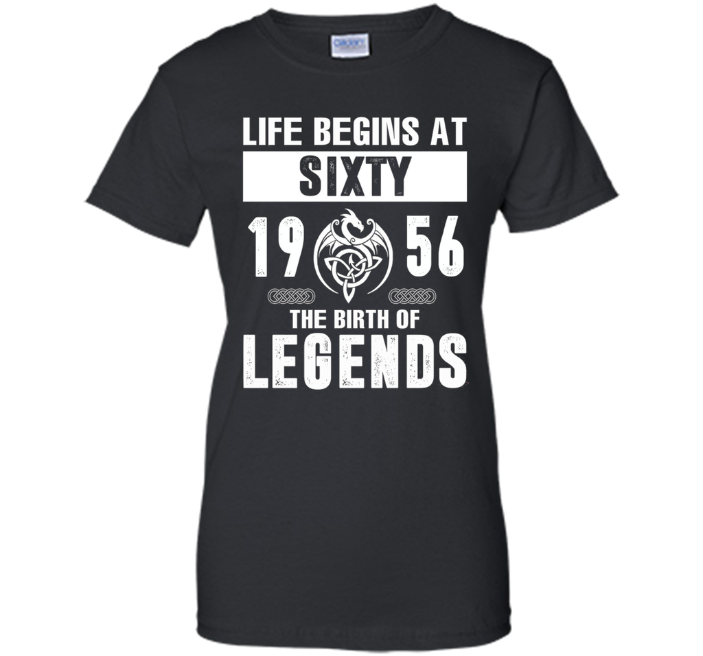 Life Begins At Sixty 1956 The Birth Of Legends T-Shirt