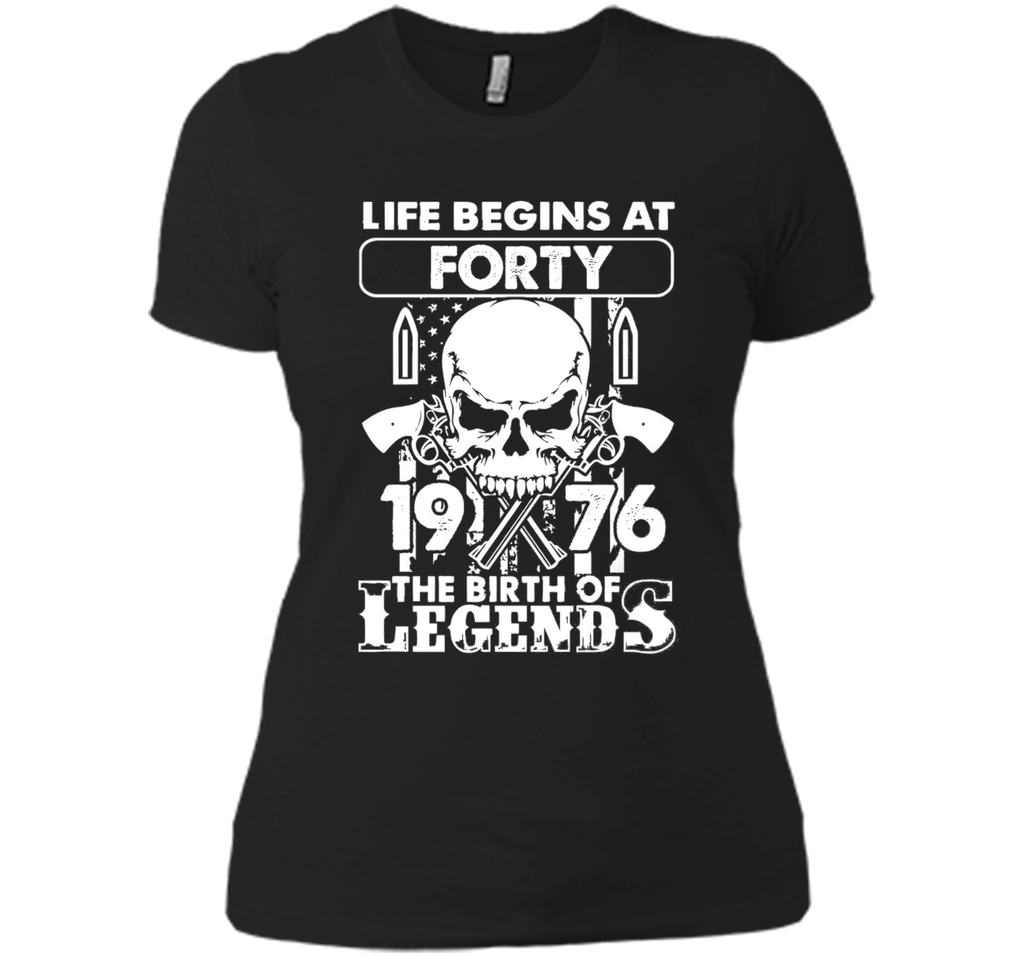 Life Begin At 40 - 1976 Birth Legends 40th Birthday T-shirts
