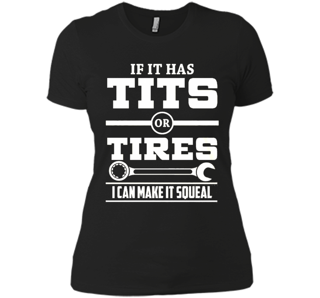 If It Has T-i-t-s Or Tires Mechanic Funny T shirt