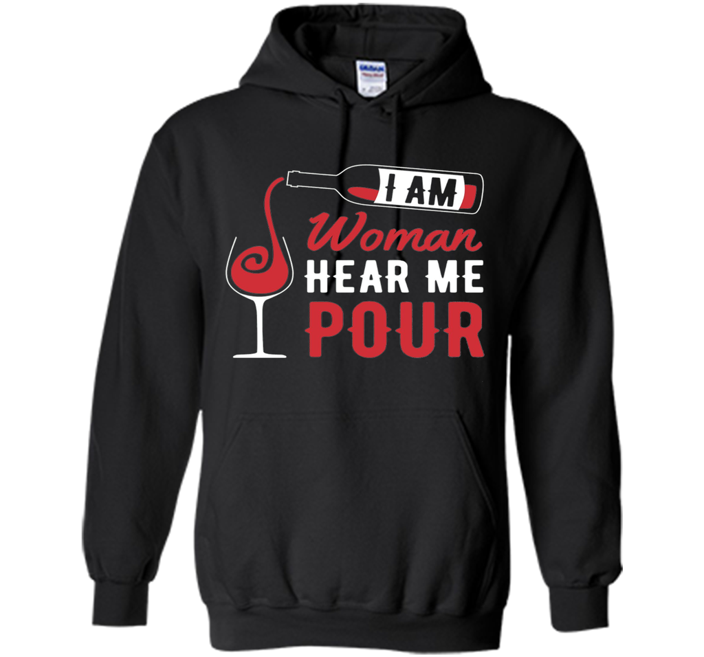 Funny Wine Shirt - I Am Woman, Hear Me Pour Gift