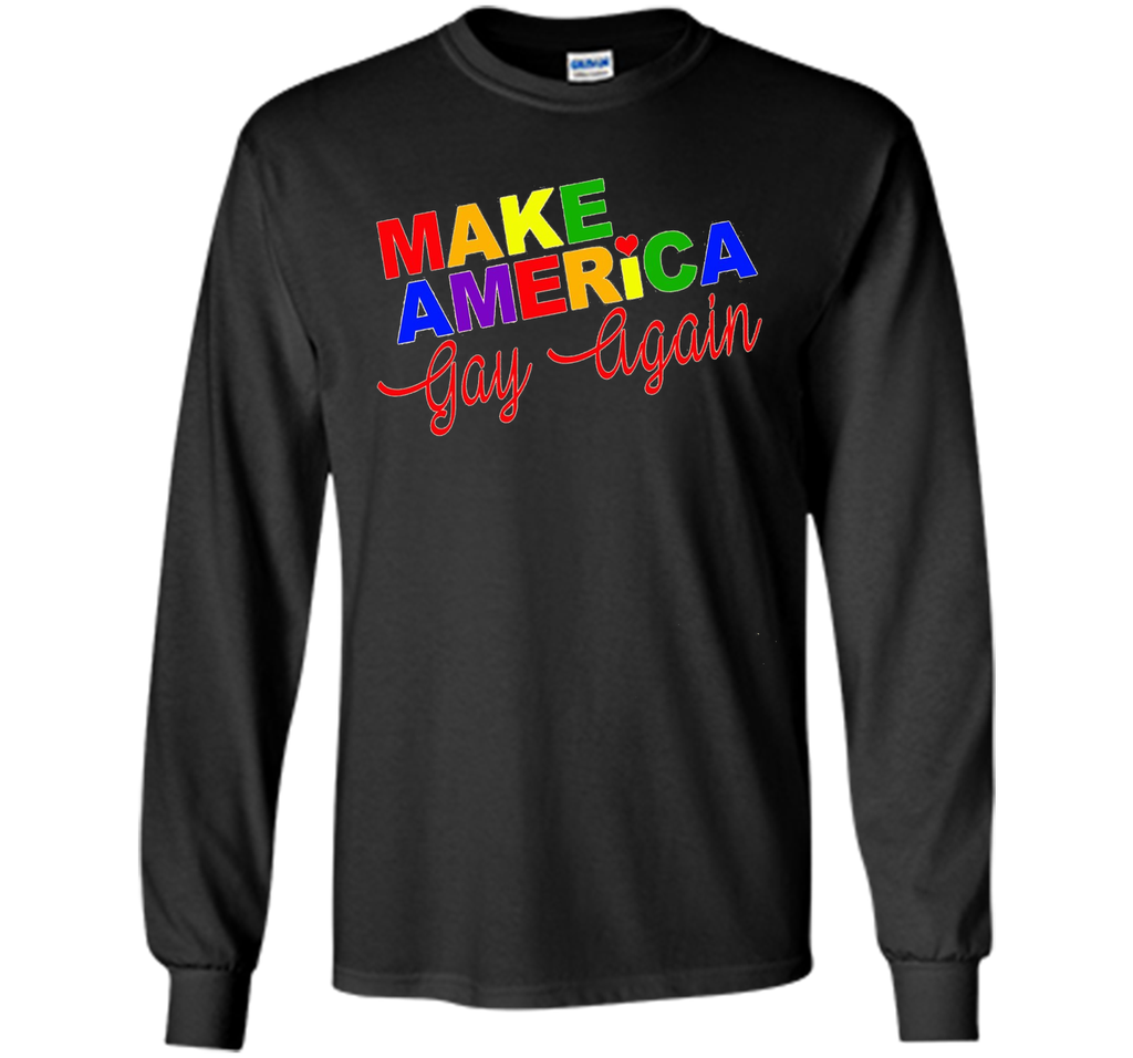 Make Tee America Gay Again T-Shirt