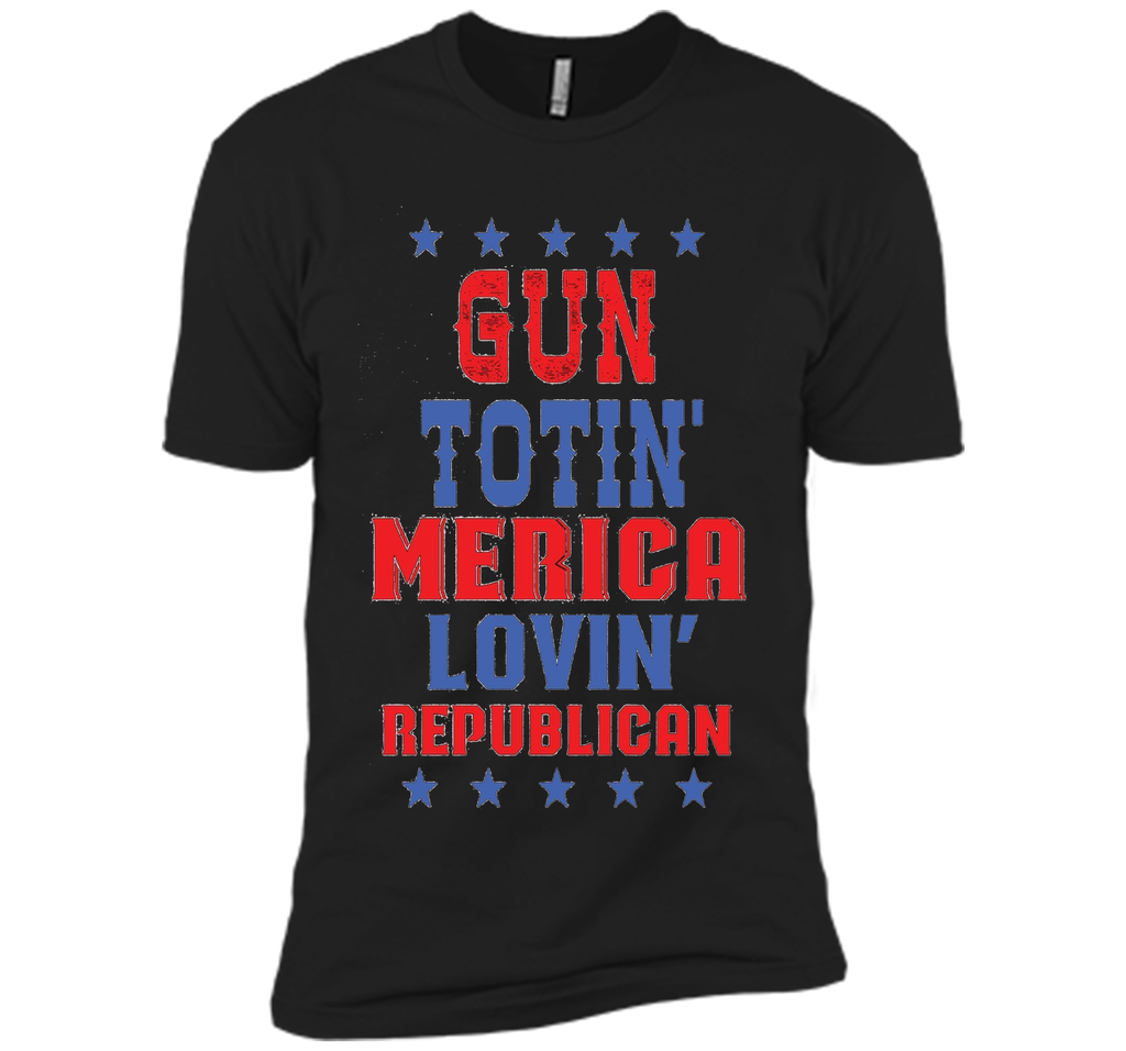 Gun Totin America Lovin Republican T-shirt