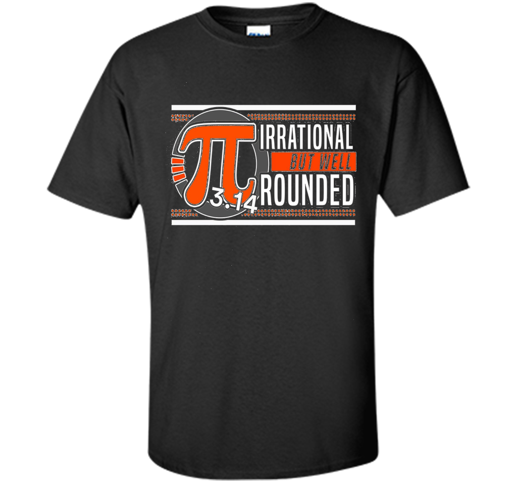 Irrational But Well Rounded Pi T-Shirt