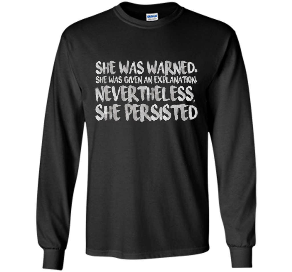 She Was Warned. Nevertheless, She Persisted Shirt
