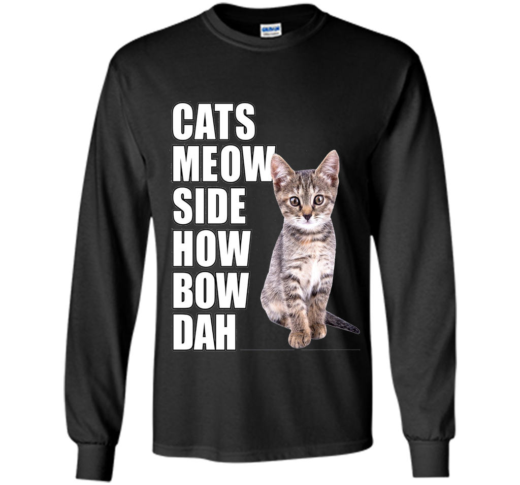 Cats Meow Side - Cash Me Ousside How Bow Dah T-Shirt