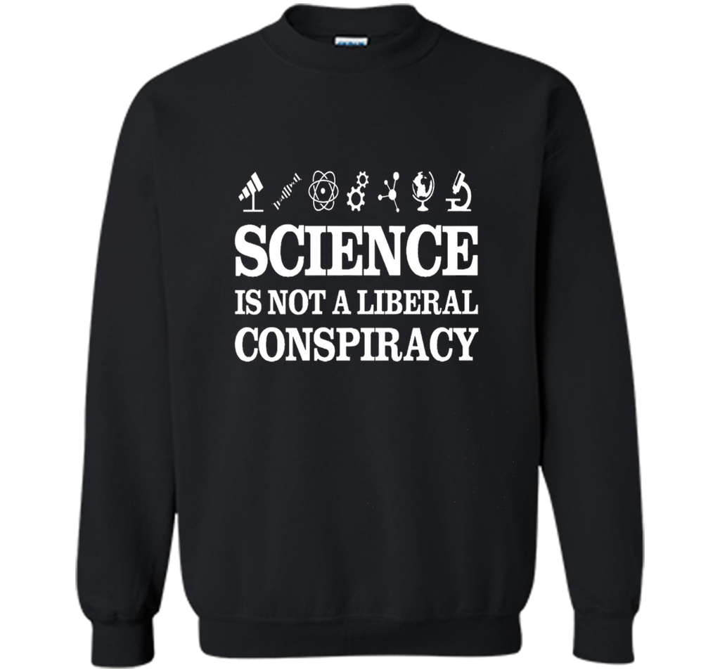 Science Is Not A Liberal Conspiracy T-Shirt