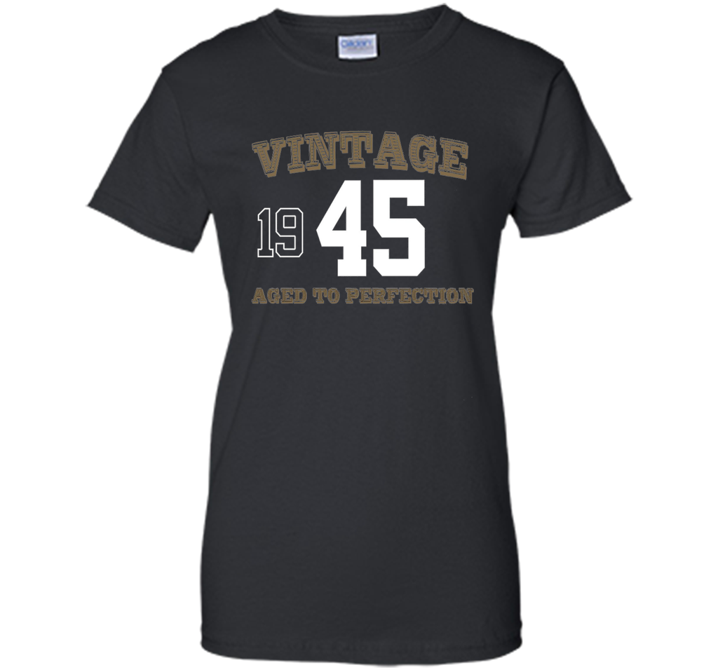 Vintage 1945 Perfect Aged Shirt. 71st Birthday Gift T-Shirt