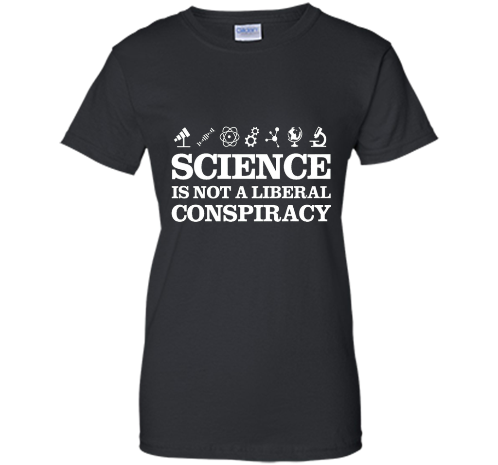 Science Is Not A Liberal Conspiracy T-Shirt
