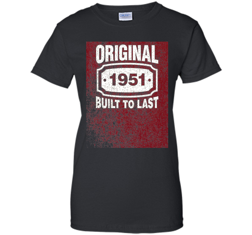 Distressed Original Built To Last Born In 1951 Birthday Tee