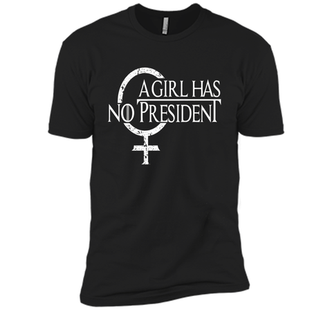 A Girl Has No President shirt