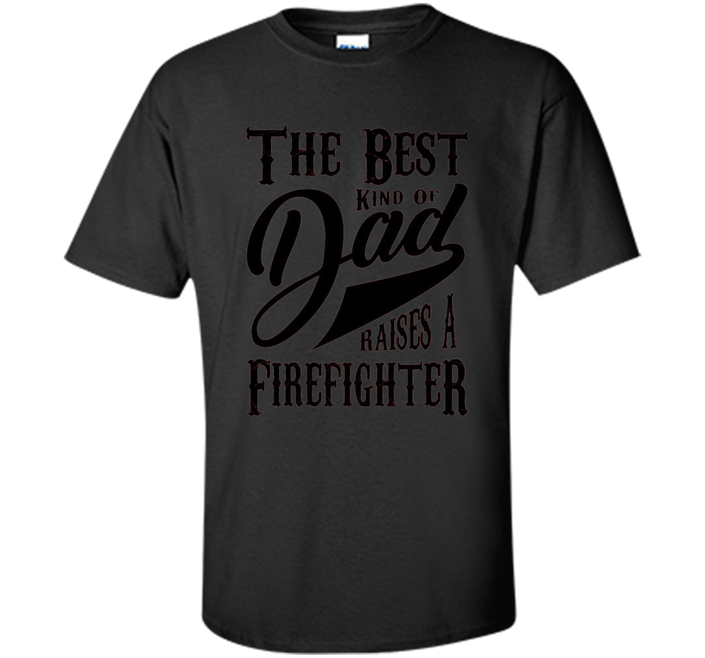 Men's Father's Day Gift T Shirt for a Firefighter 's Dad