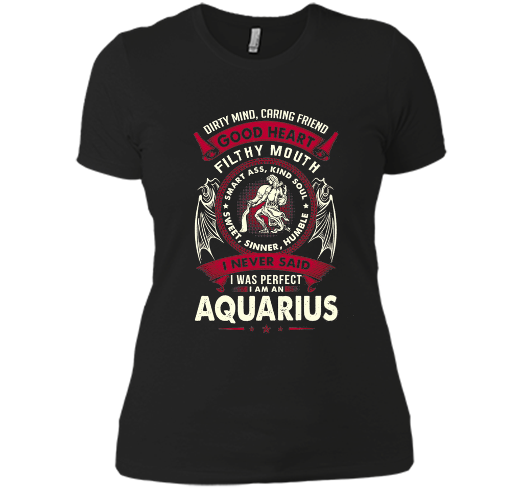 I Never Said I Was Perfect I Am An Aquarius T-Shirt